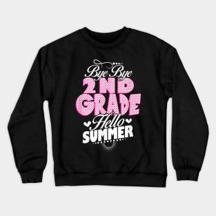 Last Day Of School Bye Bye 2Nd Grade Hello Summer Girls Crewneck Sweatshirt